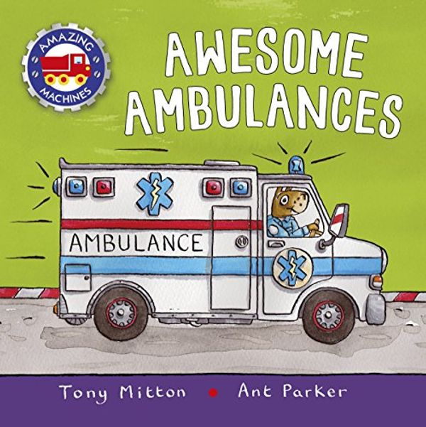 Cover Art for 9780753474587, Awesome AmbulancesAmazing Machines by Tony Mitton