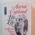 Cover Art for 9780030720659, Aaron Copland, his life by Catherine Owens Peare