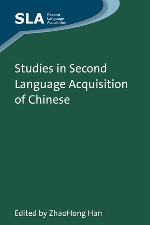 Cover Art for 0001783092084, Studies in Second Language Acquisition of Chinese (77) (Second Language Acquisition (77)) by ZhaoHong Han