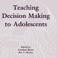 Cover Art for 9781136466601, Teaching Decision Making To Adolescents by Jonathan Baron