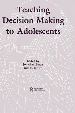Cover Art for 9781136466601, Teaching Decision Making To Adolescents by Jonathan Baron