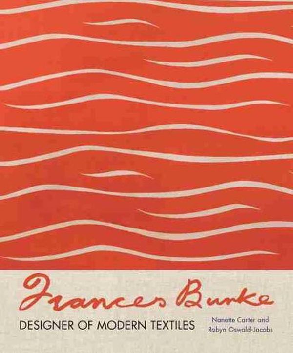 Cover Art for 9780522877113, Frances Burke: Designer of modern textiles by Nanette Carter, Oswald-Jacobs, Robyn