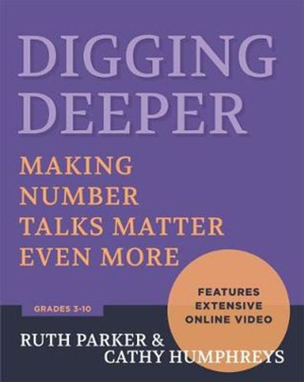 Cover Art for 9781625312044, Digging Deeper: Making Number Talks Matter Even More by Ruth Parker