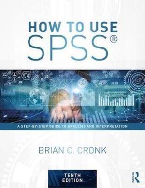 Cover Art for 9781138308534, How to Use SPSS®: A Step-By-Step Guide to Analysis and Interpretation by Brian C. Cronk