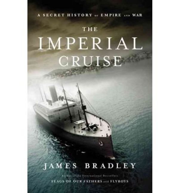 Cover Art for B00FBH11NC, [( The Imperial Cruise: A True Story of Empire and War )] [by: James Bradley] [Jan-2010] by James Bradley