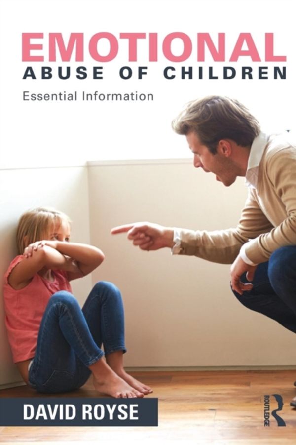 Cover Art for 9781138831797, Emotional Abuse of Children: Essential Information by Royse, David
