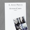 Cover Art for 9788483108215, Atando Cabos (Fabula (Tusquets Editores)) (Spanish Edition) by Annie Proulx