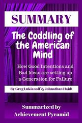 Cover Art for 9781091630000, Summary : The Coddling of The American Mind: How Good Intentions and Bad Ideas are setting up a Generation for Failure By Greg Lukianoff & Johnathan Haidt by Achievement Pyramid
