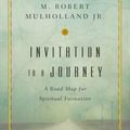 Cover Art for 9780830846177, Invitation to a Journey: A Road Map for Spiritual Formation (Tyndale Commentaries) by M. Robert Mulholland Jr.