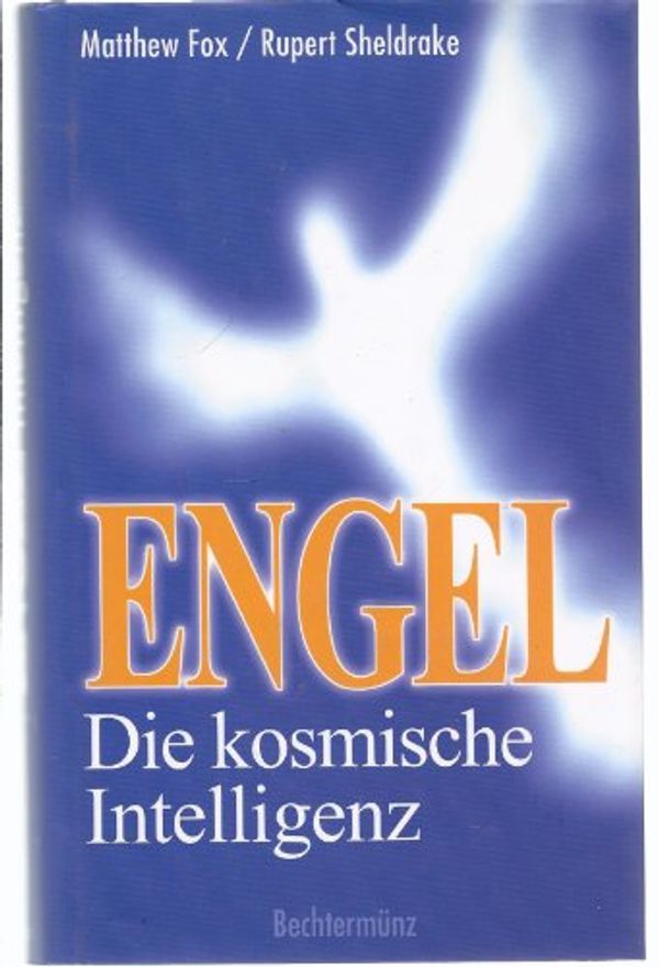 Cover Art for 9783828934122, Engel Die kosmische Intelligenz by Matthew Fox/ Rupert Sheldrake