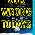 Cover Art for 9781101985144, All Our Wrong Todays by Elan Mastai
