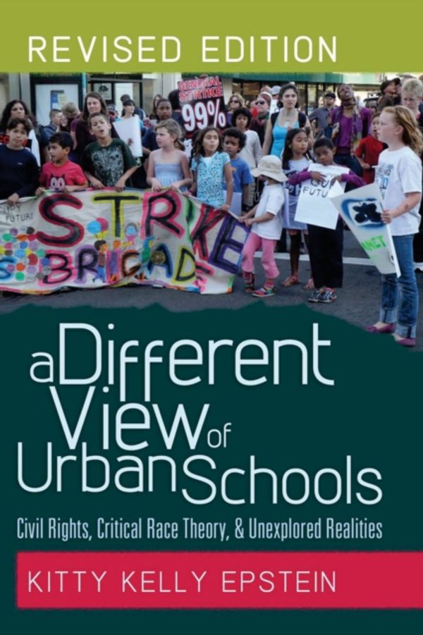 Cover Art for 9781433113888, A Different View of Urban Schools: Civil Rights, Critical Race Theory, and Unexplored Realities—Revised edition (Counterpoints: Studies in the Postmodern Theory of Education) by Kitty Kelly Epstein