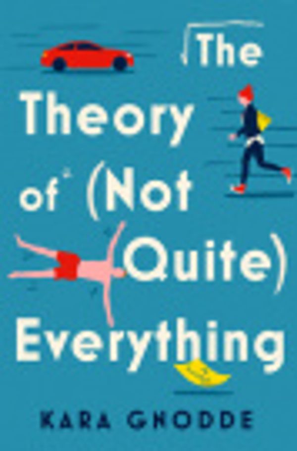 Cover Art for 9781443468077, The Theory of (Not Quite) Everything by Kara Gnodde