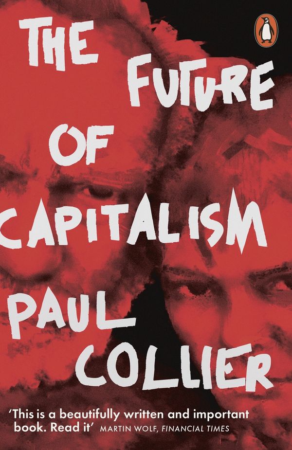 Cover Art for 9780141987255, The Future of Capitalism: Facing the New Anxieties by Paul Collier