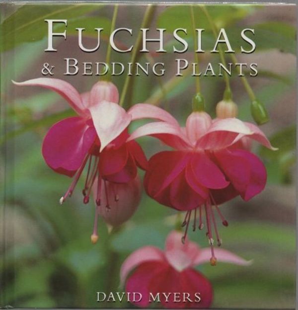 Cover Art for 9780752524382, Fuchsias and Bedding Plants by David Myers