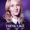 Cover Art for 9781690406075, Think Like J.K. Rowling: Top 30 Life and Business Lessons from J.K. Rowling by Ivan Fernandez