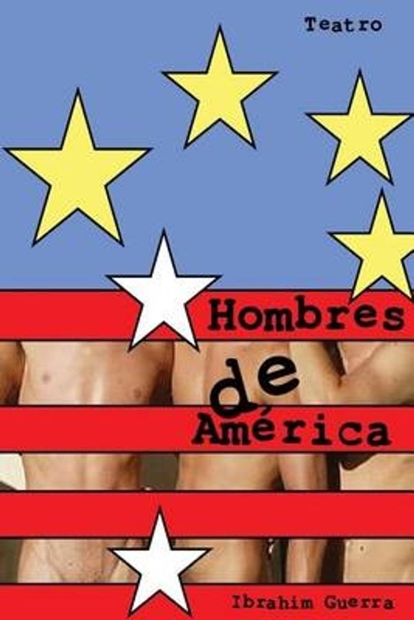 Cover Art for 9781499365665, Hombres de America: La eleccion: 5 (Teatro) by Ibrain A. Guerra