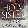 Cover Art for 9781101988916, Holy Sister (Book of the Ancestor) by Mark Lawrence