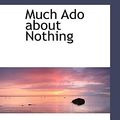 Cover Art for 9780554356822, Much Ado About Nothing by William Shakespeare