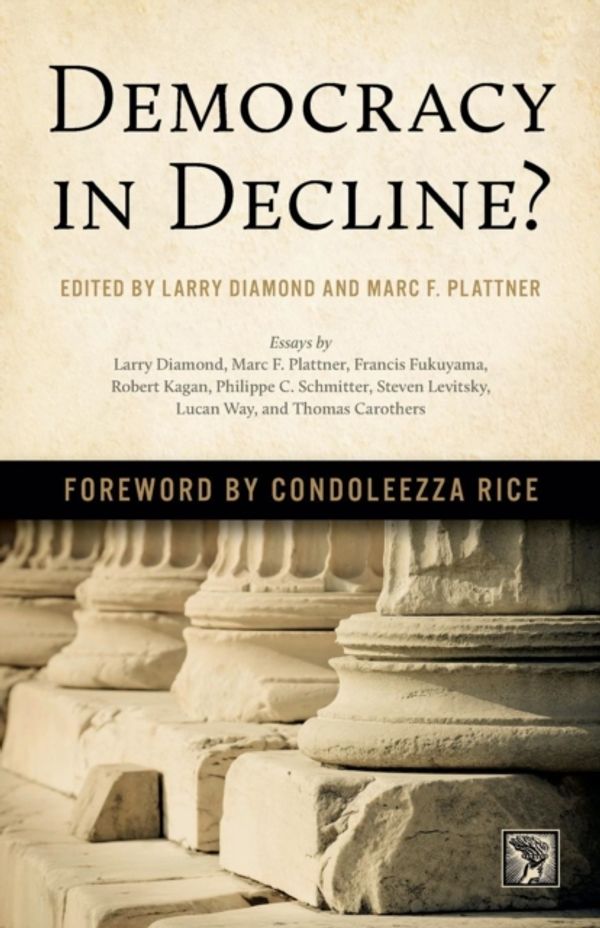 Cover Art for 9781421421216, Democracy in Decline?A Journal of Democracy Book by Larry Diamond,Marc Plattner