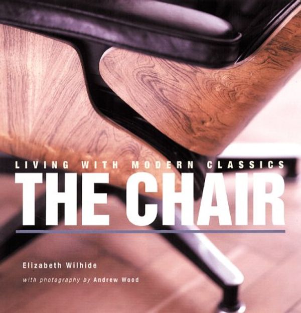 Cover Art for 9780823031092, Living with Modern Classics: The Chair by Elizabeth Wilhide