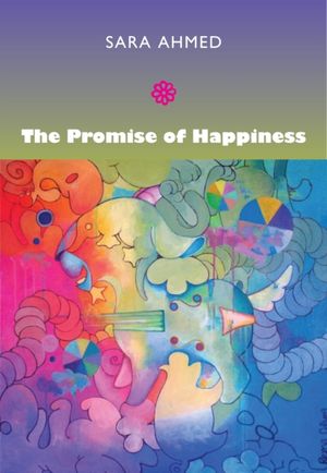Cover Art for 9780822347255, The Promise of Happiness by Sara Ahmed