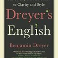 Cover Art for B07NRVFBB1, Dreyer’s English: An Utterly Correct Guide to Clarity and Style: The UK Edition by Benjamin Dreyer