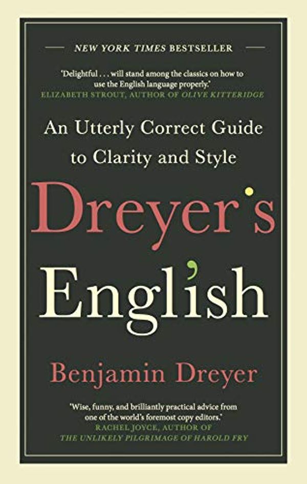 Cover Art for B07NRVFBB1, Dreyer’s English: An Utterly Correct Guide to Clarity and Style: The UK Edition by Benjamin Dreyer