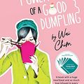 Cover Art for B07R6PM2B7, The Surprising Power of a Good Dumpling by Wai Chim