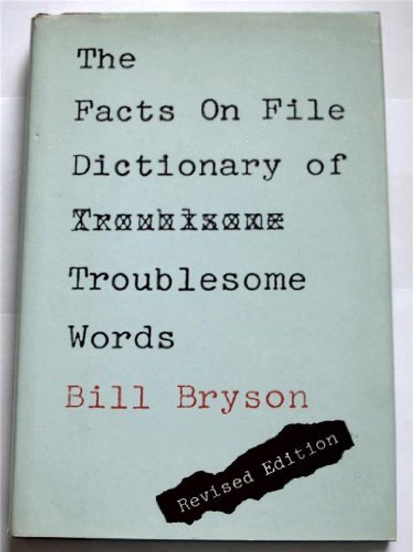 Cover Art for B01JXPLGUU, The Facts on File Dictionary of Troublesome Words by Bill Bryson (1988-07-30) by 