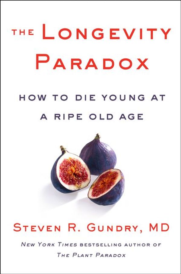Cover Art for 9780062843418, The Longevity Paradox by Dr. Steven R. Gundry, MD
