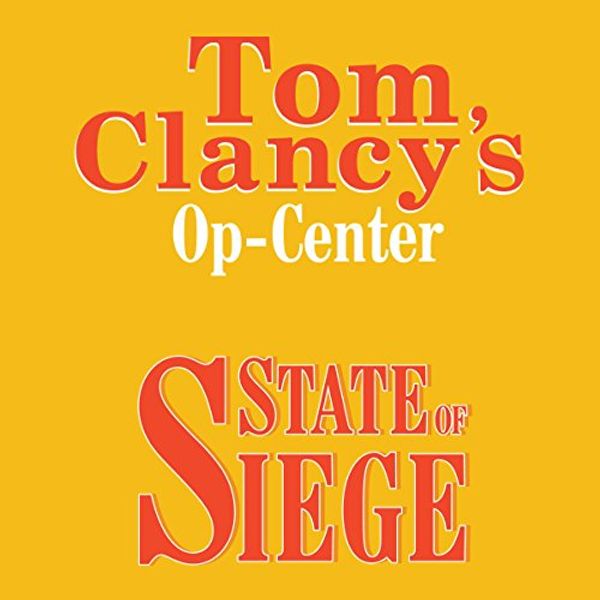 Cover Art for B00NPBAL14, State of Siege: Tom Clancy's Op-Center #6 by Tom Clancy, Steve Pieczenik, Jeff Rovin