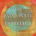 Cover Art for 9780830836758, The Passionate Intellect: Christian Faith and the Discipleship of the Mind by Alister McGrath