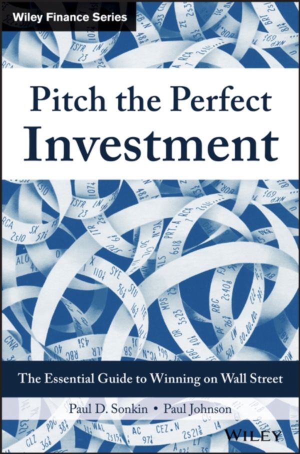Cover Art for 9781119051787, Pitching the Perfect Investment: The Essential Guide to Winning on Wall Street by Paul D. Sonkin, Paul Johnson