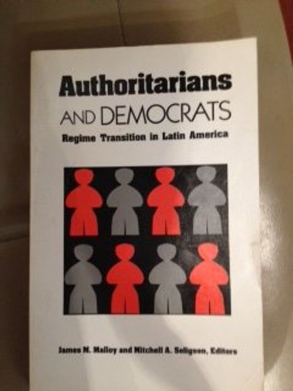 Cover Art for 9780822953876, Authoritarians and Democrats by James Malloy; Mitchell Seligson