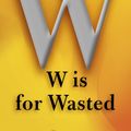 Cover Art for 9780399575242, W is for Wasted by Sue Grafton