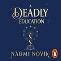 Cover Art for 9781473583122, A Deadly Education by Naomi Novik, Anisha Dadia