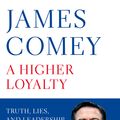 Cover Art for 9781529000832, A Higher LoyaltyTruth, Lies, and Leadership by James Comey