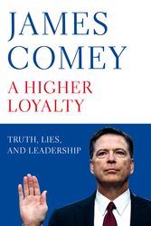 Cover Art for 9781529000832, A Higher LoyaltyTruth, Lies, and Leadership by James Comey