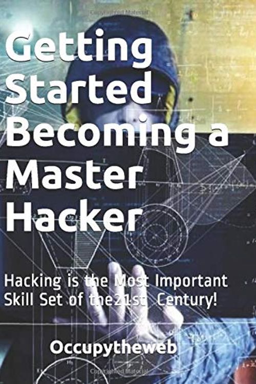 Cover Art for 9781711729299, Getting Started Becoming a Master Hacker: Hacking is the Most Important Skill Set of the 21st Century! (Linux Basics for Hackers) by Occupytheweb