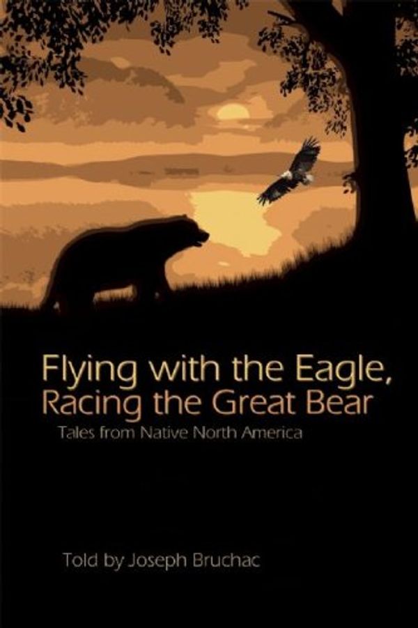Cover Art for 9781555916251, Flying with the Eagle, Racing the Great Bear by Joseph Bruchac