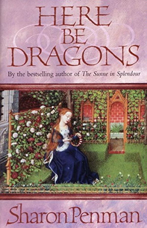 Cover Art for 8601300094212, Here be Dragons by Sharon Penman