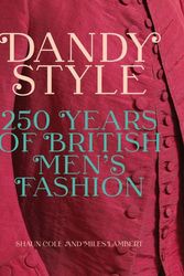 Cover Art for 9780300254136, Dandy Style: 250 Years of British Men's Fashion by Shaun Cole, Miles Lambert