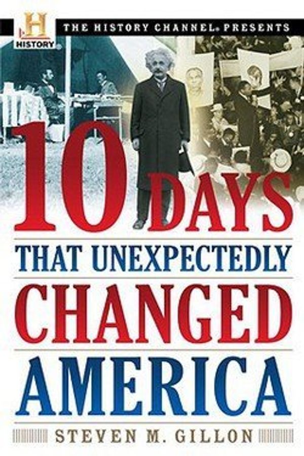Cover Art for B01FODCY1U, Steven M. Gillon: 10 Days That Unexpectedly Changed America (Paperback); 2006 Edition by 