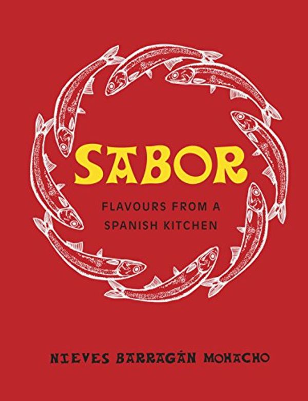 Cover Art for B01N19UHKM, Sabor: Flavours from a Spanish Kitchen by Barragan Mohacho, Nieves