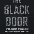 Cover Art for 9780007555444, Behind the Black Door: Secret Intelligence and 10 Downing Street by Richard Aldrich