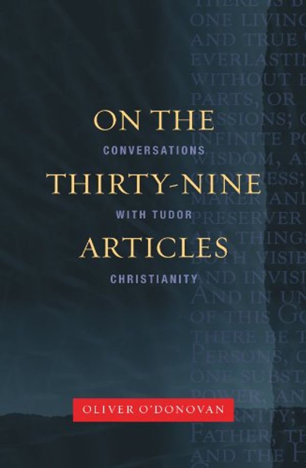 Cover Art for B005HITR40, On the Thirty-Nine Articles: A Conversation with Tudor Christianity (new ed.) by O'Donovan, Oliver