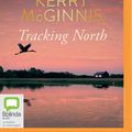 Cover Art for 9780655668336, Tracking North by Kerry McGinnis
