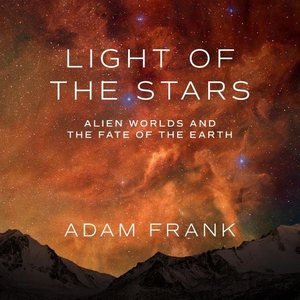 Cover Art for 9781684412785, Light of the Stars by Adam Frank