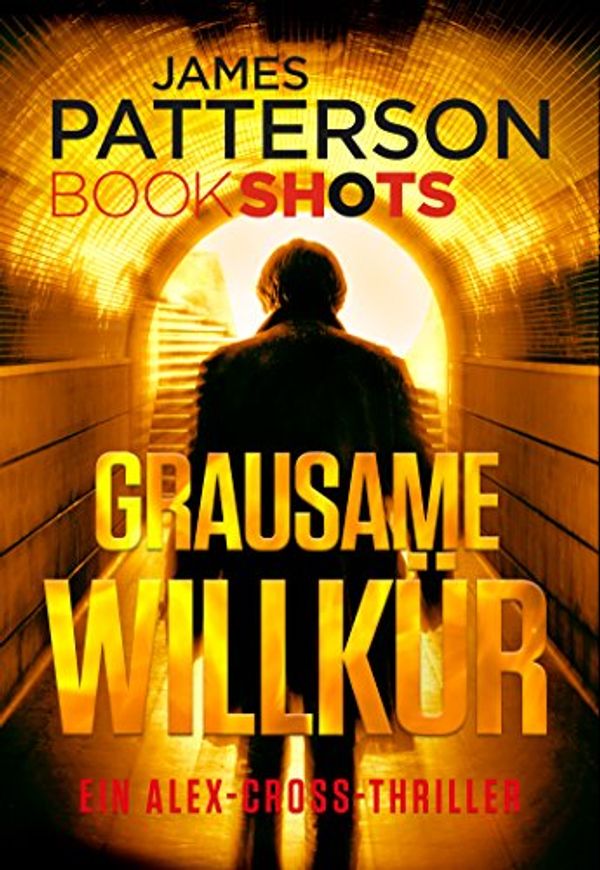 Cover Art for B06Y27QBNK, Grausame Willkür by James Patterson